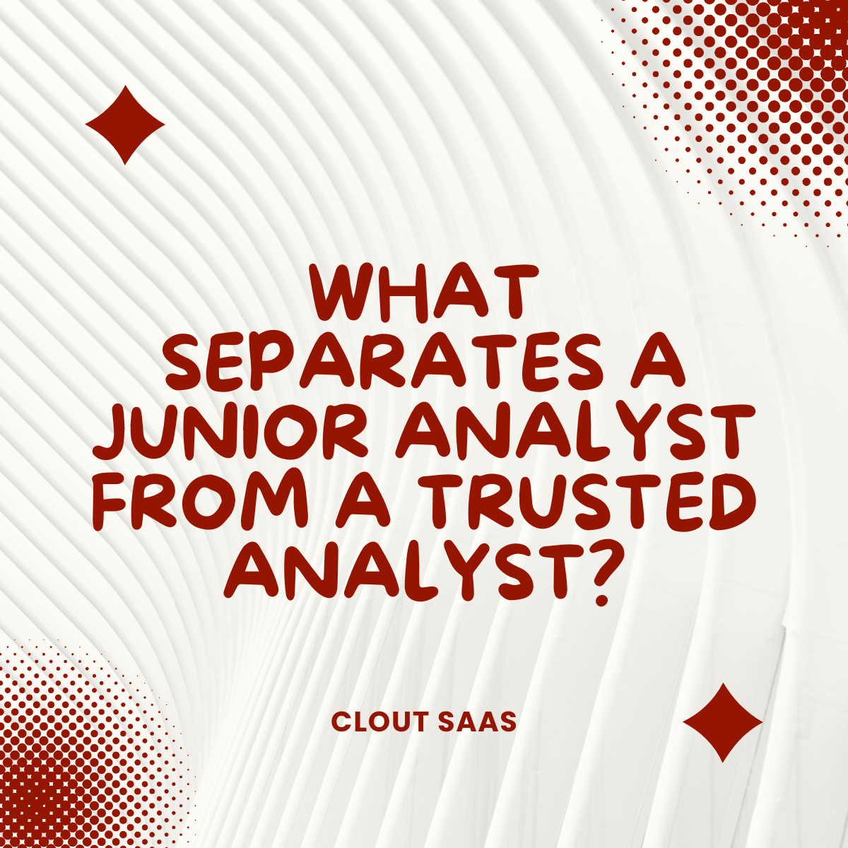 What separates a junior analyst from a trusted analyst?